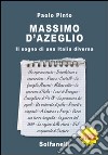 Massimo d'Azeglio. Il sogno di una Italia diversa libro