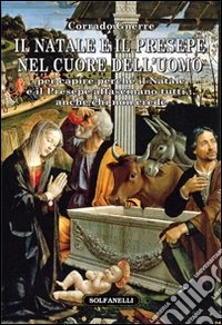 Il Natale e il presepe nel cuore dell'uomo libro