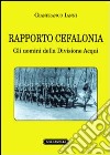 Rapporto Cefalonia. Gli uomini della divisione Acqui libro di Ianni Gianfranco