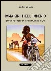 Immagini dell'impero. Storia fotografica degli italiani in A.O.I. libro