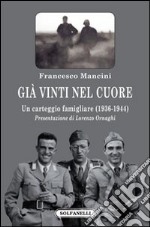 Già vinti nel cuore. Un carteggio famigliare (1936-1944) libro