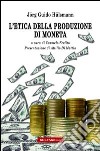 L'etica della produzione di moneta libro