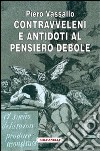 Contravveleni e antidoti al pensiero debole libro