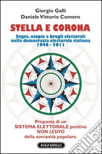 Stella e corona. Sogni, utopie e brogli elettorali nella democrazia elettorale italiana (1946-2011)