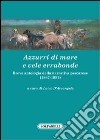 Azzurri di mare e vele errabonde. Breve antologia della narrativa pescarese (1887-1987) libro