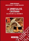 La spiritualità cristiana dall'antichità alla modernità libro