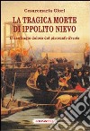 La tragica morte di Ippolito Nievo. Il naufragio doloso del piroscafo «Ercole» libro di Glori Cesaremaria