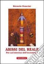 Abissi del reale. Per un'estetica dell'eccentrico libro