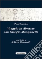 Viaggio in Abruzzo con Giorgio Manganelli libro