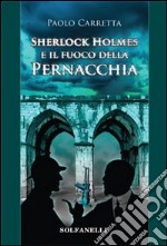 Sherlock Holmes e il fuoco della pernacchia libro