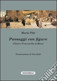 Paesaggi con figure (Chieti e Francavilla al mare) libro