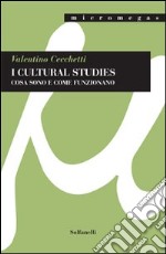 I cultural studies. Cosa sono e come funzionano libro