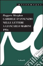 Gabriele D'Annunzio nelle lettere a Giancarlo Maroni (1936)