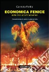 Economia fenice. Dalla crisi alla rinascenza libro