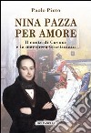 Nina pazza per amore. Il conte di Cavour e la marchesa Giustiniani libro di Pinto Paolo