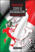 Stato di dissociazione. Una psicopatologia italiana libro