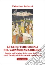 Le strutture sociali del Varnâshrama-Dharma libro