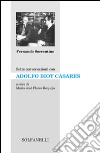 Sette conversazioni con Adolfo Bioy Casares libro