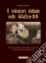 I volontari italiani nelle Waffen-SS libro