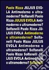 Julius Evola. Antimoderno e ultramoderno libro di Rizza Paolo