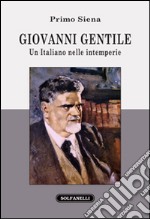 Giovanni Gentile. Un italiano nelle intemperie