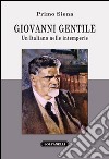 Giovanni Gentile. Un italiano nelle intemperie libro