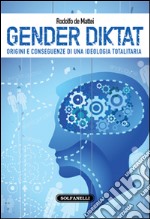 Gender diktat. Origini e conseguenze di una ideologia totalitaria libro