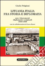 Lituania Italia fra storia e diplomazia con i documenti diplomatici originali (1919-1939) libro