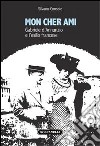 Mon cher ami. Gabriele d'Annunzio e l'esilio francesce (1910-1915) libro