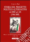 Storia del progetto politico alternativo dal MSI ad AN (1946-2009). Vol. 1: La costruzione dell'identità (1946-1969) libro di Rasi Gaetano