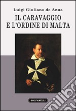 Il Caravaggio e l'ordine di Malta libro