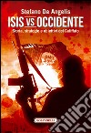 Isis vs Occidente. Storia, strategie e obiettivi del Califfato libro