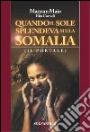 Quando il sole splendeva sulla Somalia libro