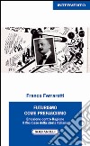 Futurismo come prefascismo. Emozione contro ragione. Il filo rosso della storia italiana libro