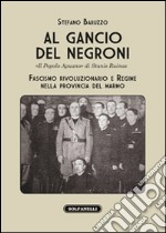 Al gancio del Negroni. «Il popolo apuano» di Stanis Ruinas. Fascismo rivoluzionario e regime nella provincia del marmo libro