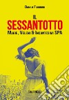 Il Sessantotto. Magie, veleni & incantesimi Spa libro