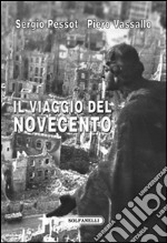 Il viaggio del Novecento. Influenza intellettuale e politica della rivoluzione italiana all'estero libro