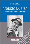 Giorgio La Pira. Un domenicano alla Costituente libro