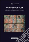 Opus incertum. Riflessioni su frammenti di attualità libro