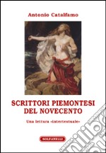 Scrittori piemontesi del Novecento. Una lettura «intertestuale» libro