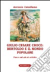 Giulio Cesare Croce. Bertoldo e il mondo popolare libro
