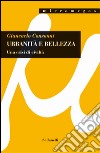 Urbanità e bellezza. Una crisi di civiltà libro