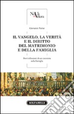 Il Vangelo, la verità e il diritto del matrimonio e della famiglia libro