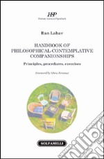Handbook of philosophical-contemplative companionships. Principles, procedures, exercises libro