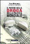 Il potere della droga nella politica mondiale libro