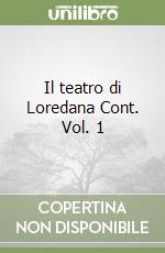 Il teatro di Loredana Cont. Vol. 1