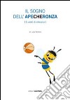 Il sogno dell'apecheronza. 15 anni di emozioni. Con DVD libro