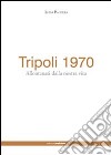 Tripoli 1970. Allontanati dalla nostra vita libro di Pachera Luisa