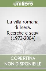 La villa romana di Isera. Ricerche e scavi (1973-2004)