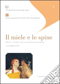Il miele e le spine. Melenis. Un'opera ritrovata di Riccardo Zandonai
